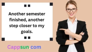 End of First Semester Captions for Instagram