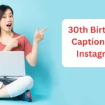 30th Birthday Captions for Instagram