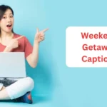 Weekend Getaway Captions