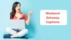 Weekend Getaway Captions