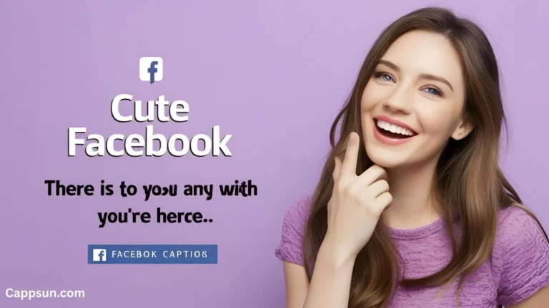 Cute Facebook Captions