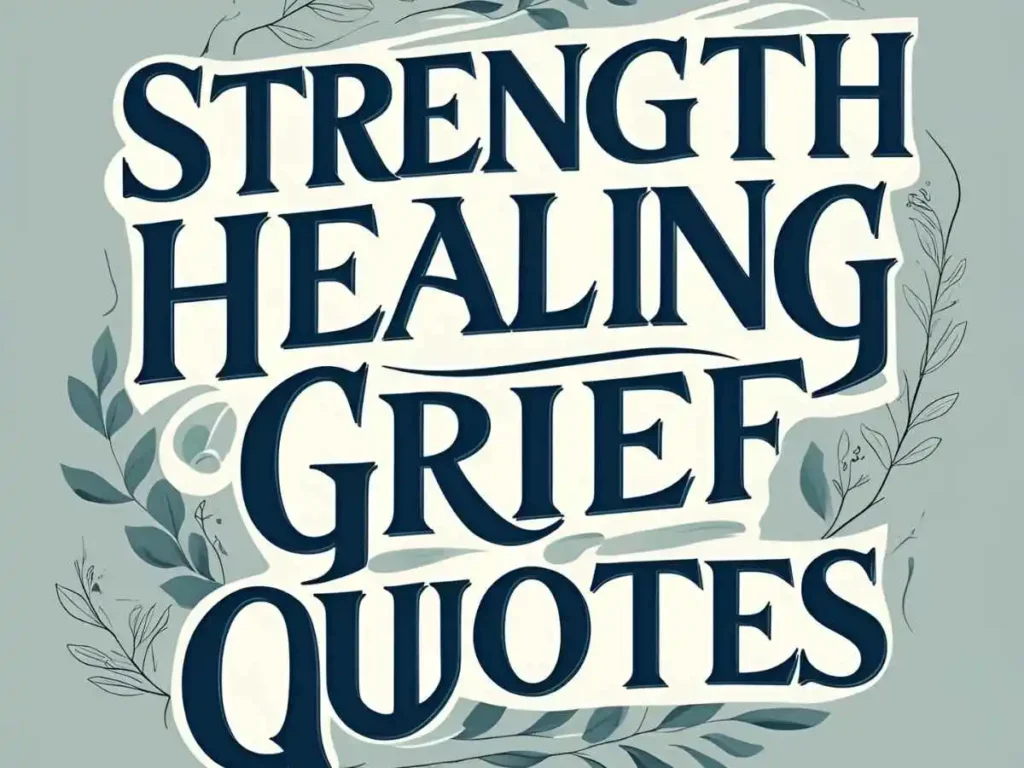 Strength Healing Grief Quotes